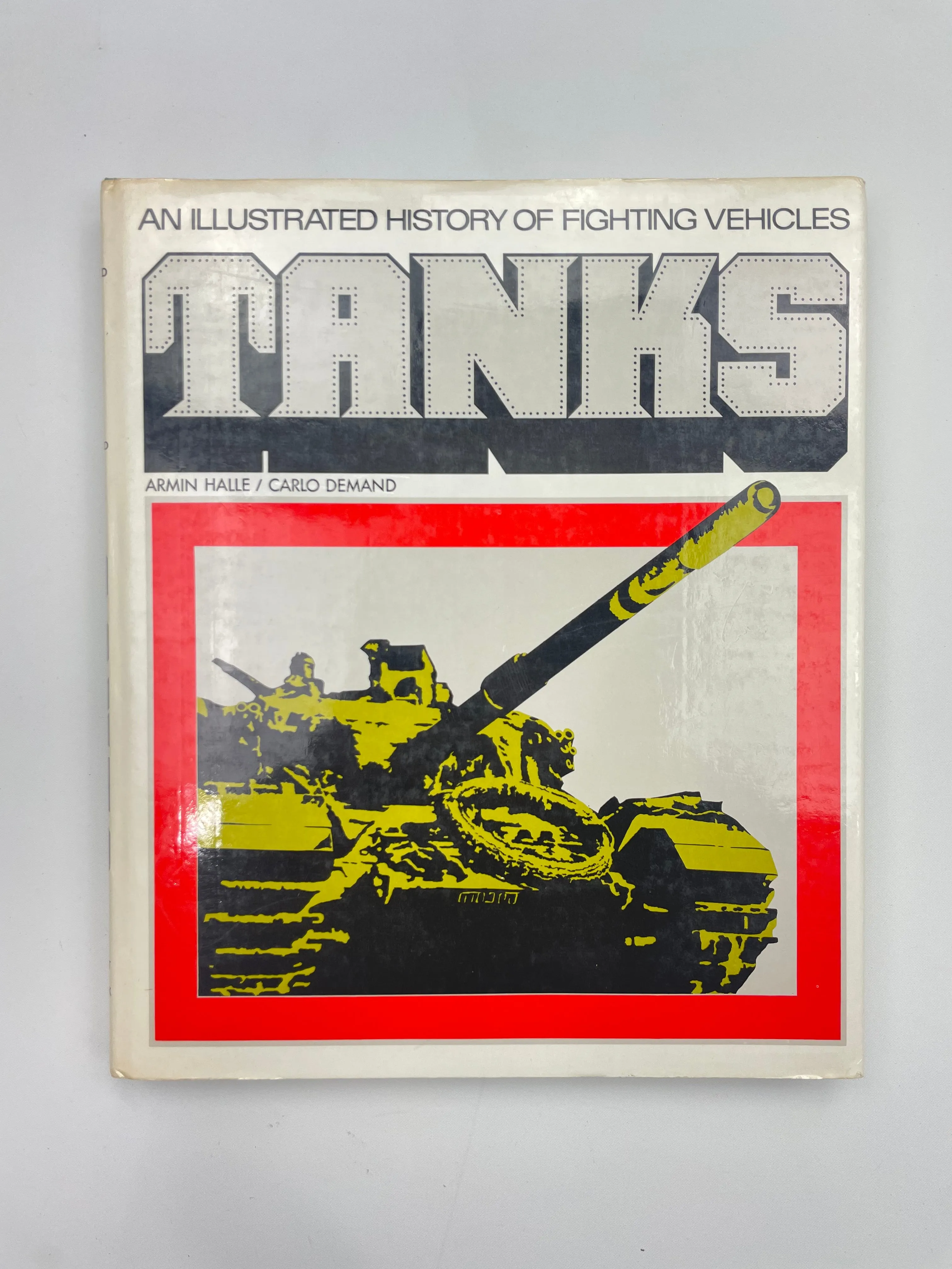 TANKS: AN ILLUSTRATED HISTORY OF FIGHTING VEHICLES