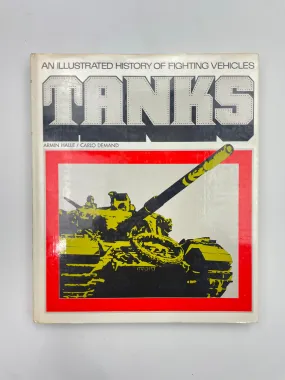 TANKS: AN ILLUSTRATED HISTORY OF FIGHTING VEHICLES